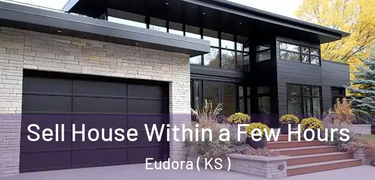  Sell House Within a Few Hours Eudora ( KS )