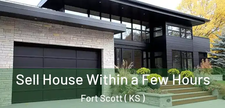  Sell House Within a Few Hours Fort Scott ( KS )