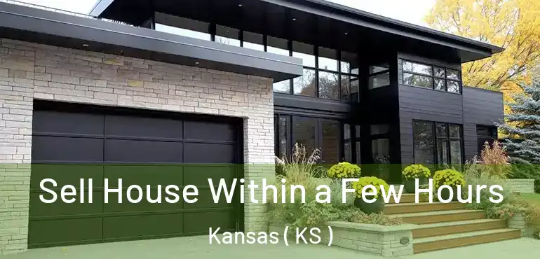  Sell House Within a Few Hours Kansas ( KS )