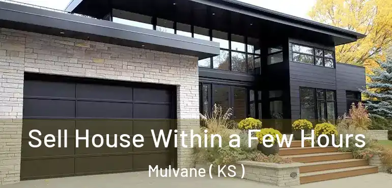  Sell House Within a Few Hours Mulvane ( KS )