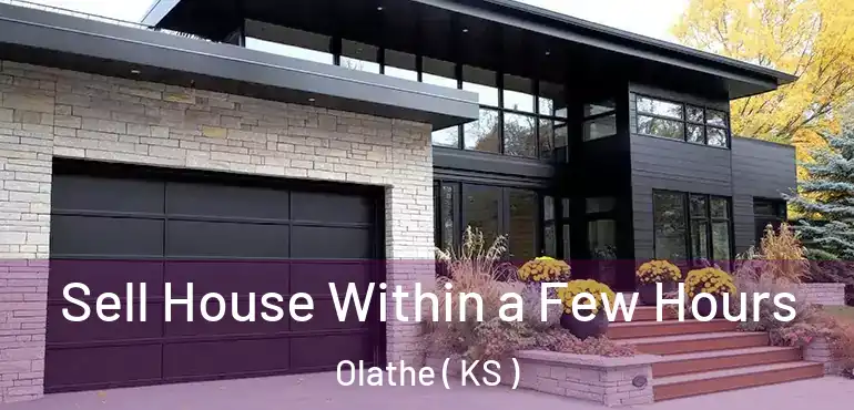  Sell House Within a Few Hours Olathe ( KS )