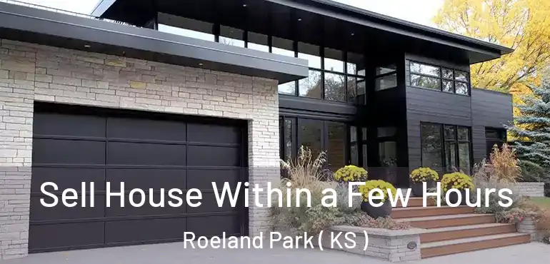  Sell House Within a Few Hours Roeland Park ( KS )