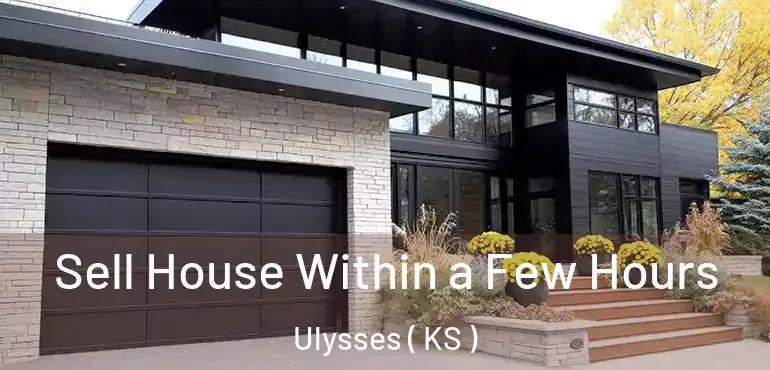  Sell House Within a Few Hours Ulysses ( KS )