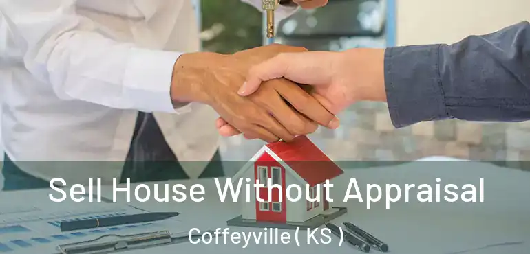  Sell House Without Appraisal Coffeyville ( KS )