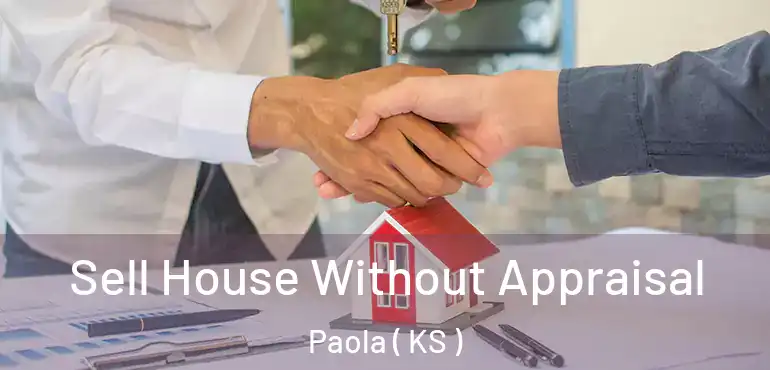  Sell House Without Appraisal Paola ( KS )