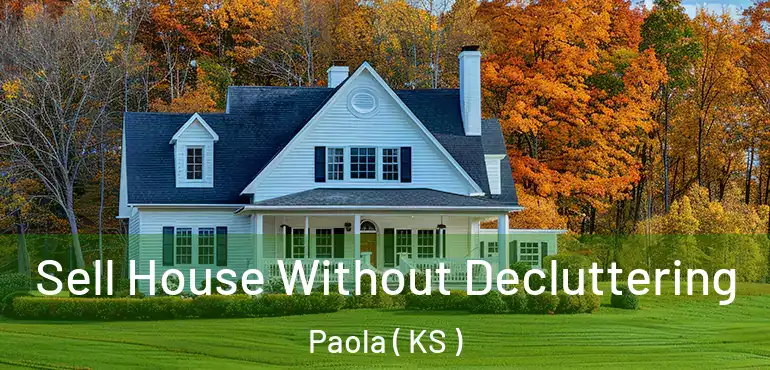  Sell House Without Decluttering Paola ( KS )