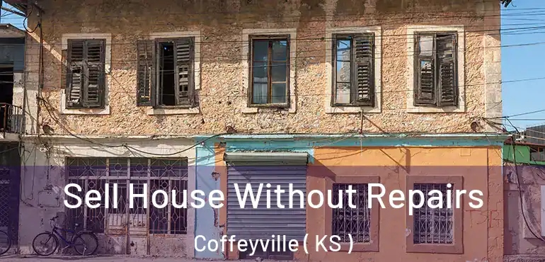  Sell House Without Repairs Coffeyville ( KS )