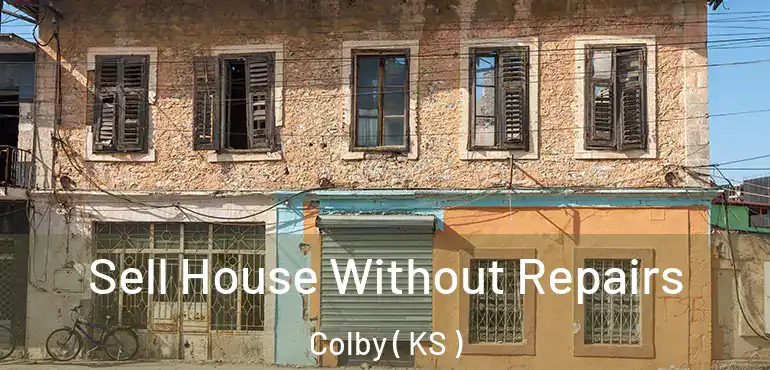  Sell House Without Repairs Colby ( KS )