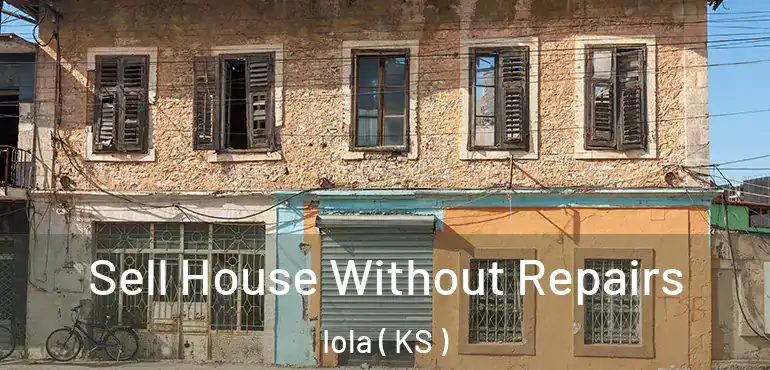  Sell House Without Repairs Iola ( KS )