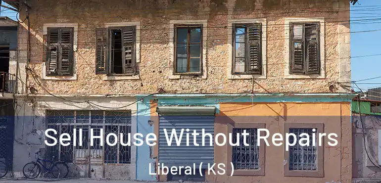  Sell House Without Repairs Liberal ( KS )