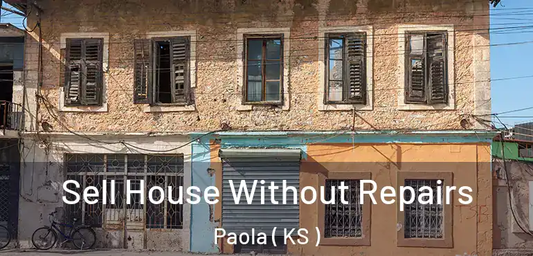  Sell House Without Repairs Paola ( KS )