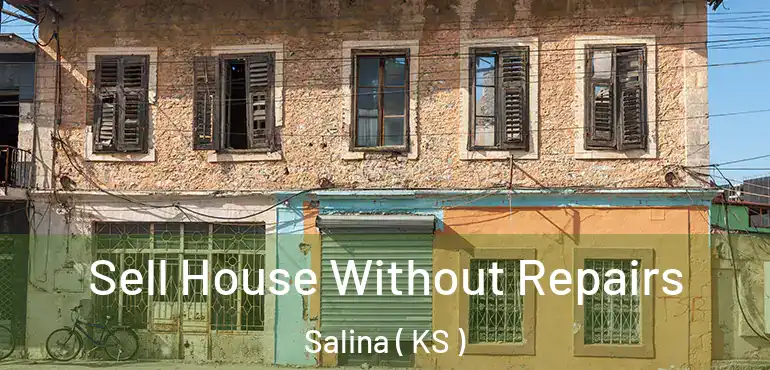  Sell House Without Repairs Salina ( KS )