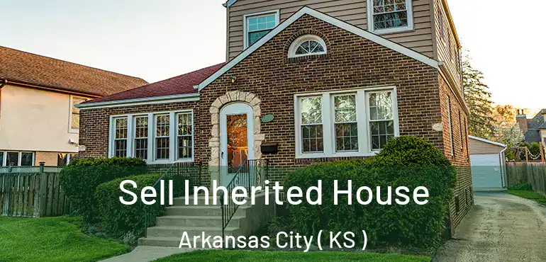 Sell Inherited House Arkansas City ( KS )