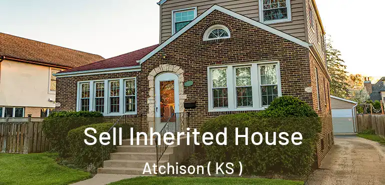  Sell Inherited House Atchison ( KS )