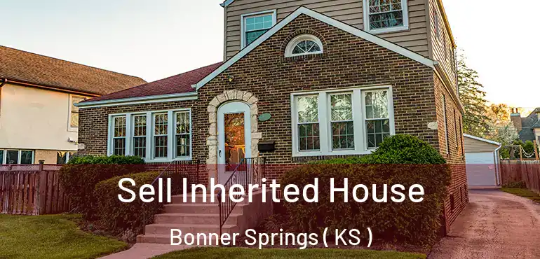  Sell Inherited House Bonner Springs ( KS )