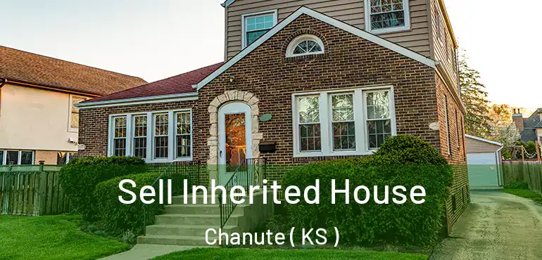  Sell Inherited House Chanute ( KS )