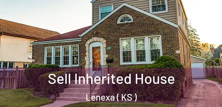  Sell Inherited House Lenexa ( KS )