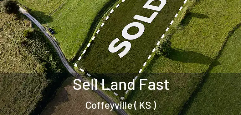  Sell Land Fast Coffeyville ( KS )