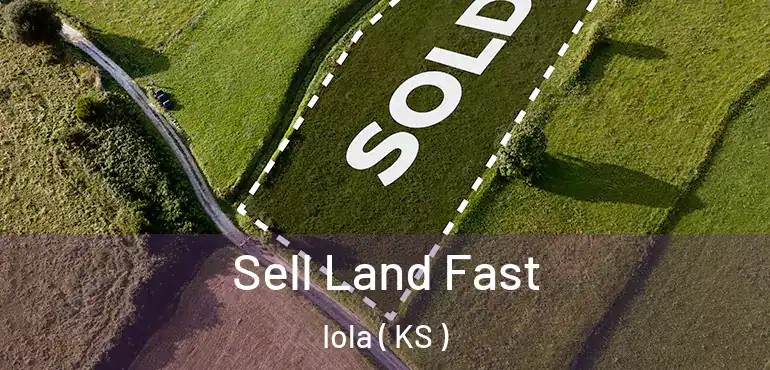  Sell Land Fast Iola ( KS )
