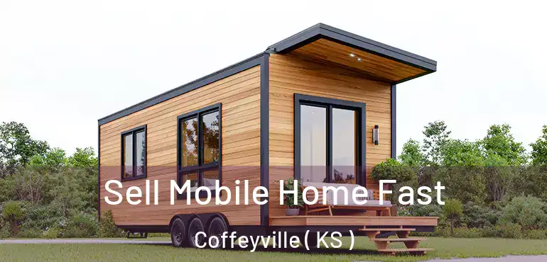 Sell Mobile Home Fast Coffeyville ( KS )