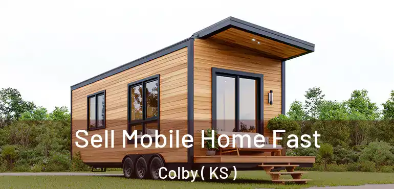  Sell Mobile Home Fast Colby ( KS )