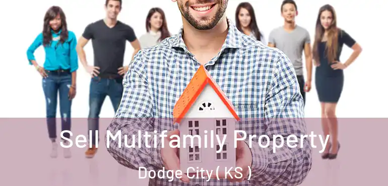  Sell Multifamily Property Dodge City ( KS )