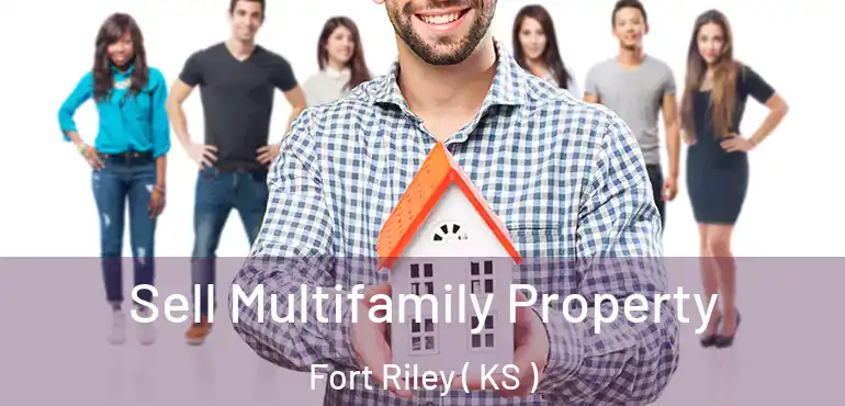  Sell Multifamily Property Fort Riley ( KS )