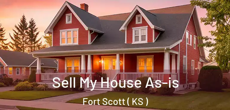 Sell My House As-is Fort Scott ( KS )