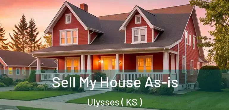  Sell My House As-is Ulysses ( KS )