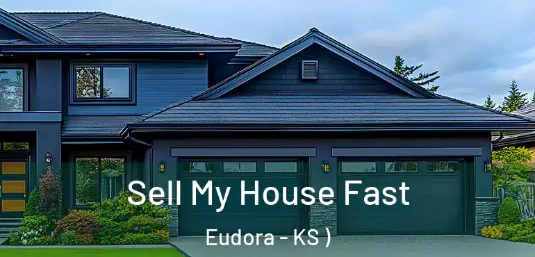  Sell My House Fast Eudora - KS )