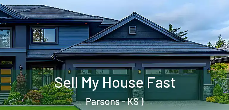  Sell My House Fast Parsons - KS )