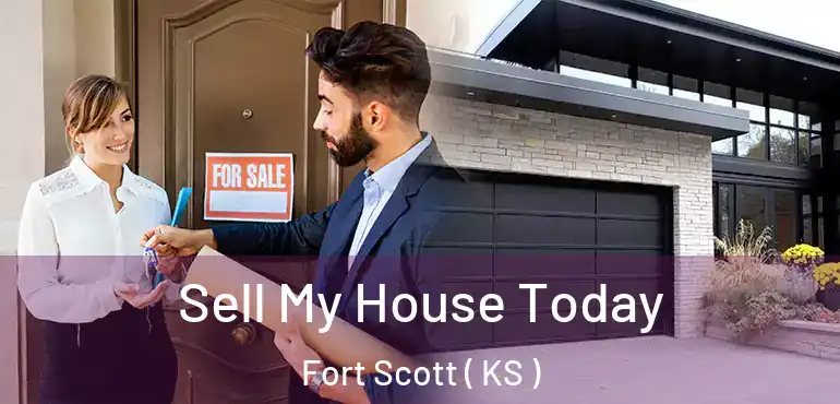  Sell My House Today Fort Scott ( KS )