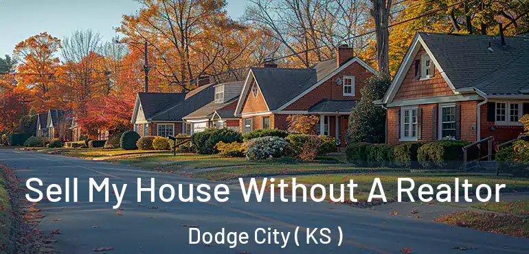  Sell My House Without A Realtor Dodge City ( KS )