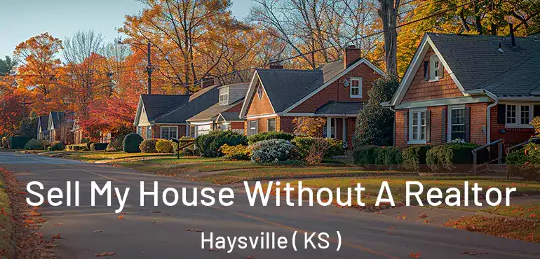  Sell My House Without A Realtor Haysville ( KS )