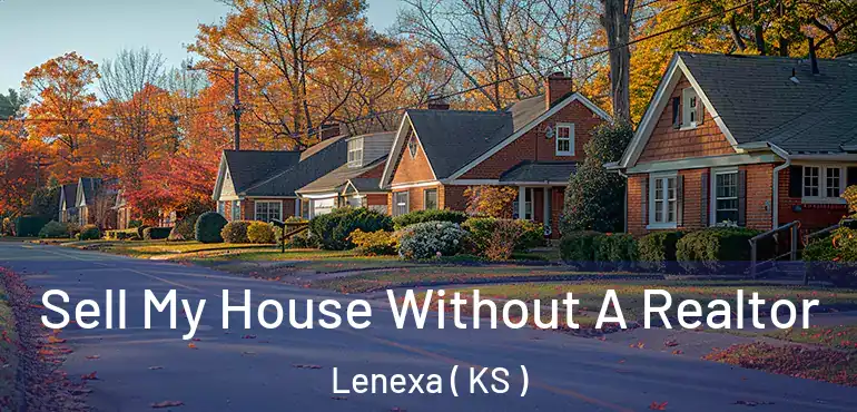  Sell My House Without A Realtor Lenexa ( KS )