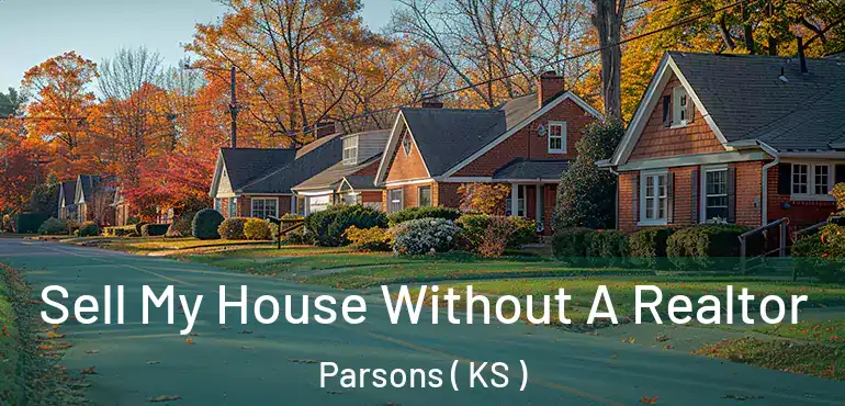  Sell My House Without A Realtor Parsons ( KS )