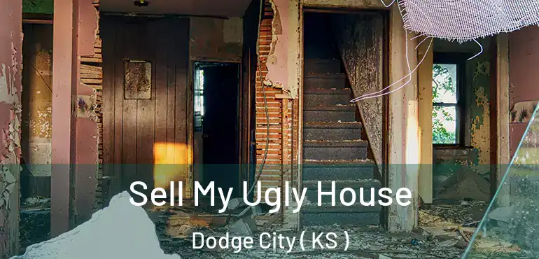  Sell My Ugly House Dodge City ( KS )