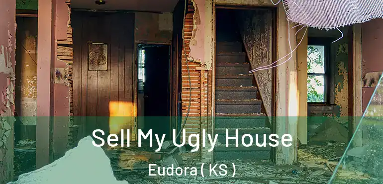  Sell My Ugly House Eudora ( KS )