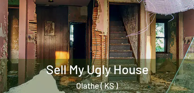  Sell My Ugly House Olathe ( KS )
