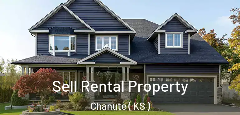  Sell Rental Property Chanute ( KS )