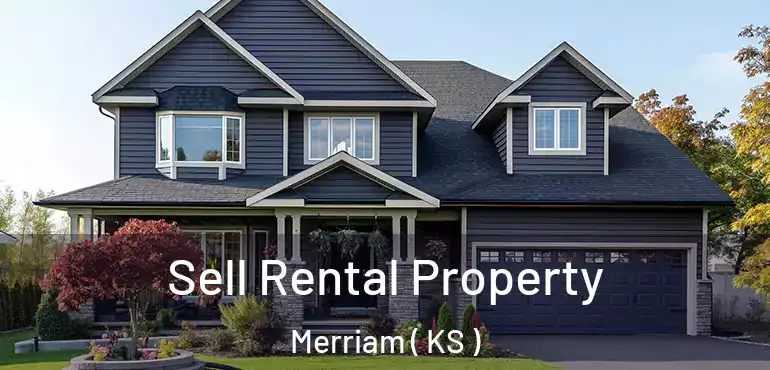  Sell Rental Property Merriam ( KS )