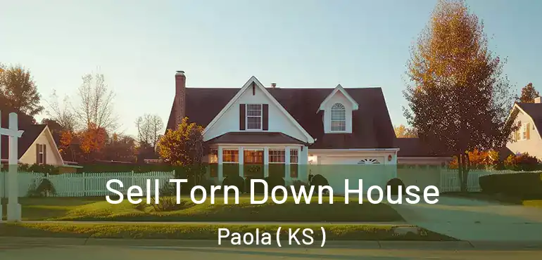  Sell Torn Down House Paola ( KS )