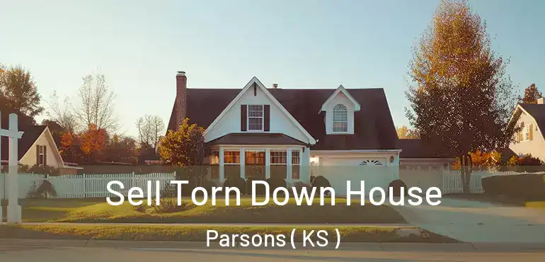  Sell Torn Down House Parsons ( KS )