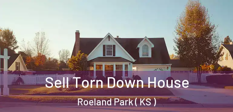  Sell Torn Down House Roeland Park ( KS )