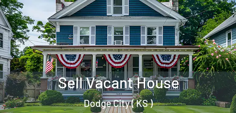  Sell Vacant House Dodge City ( KS )