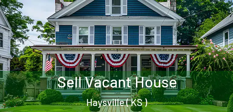  Sell Vacant House Haysville ( KS )