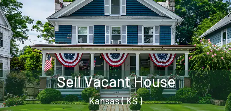  Sell Vacant House Kansas ( KS )