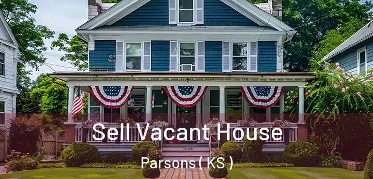  Sell Vacant House Parsons ( KS )