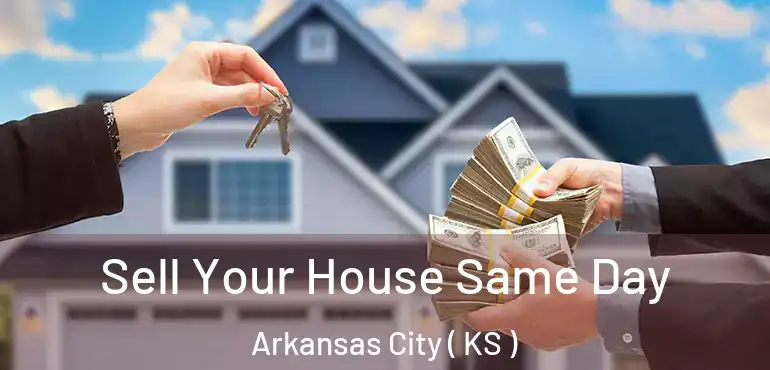  Sell Your House Same Day Arkansas City ( KS )