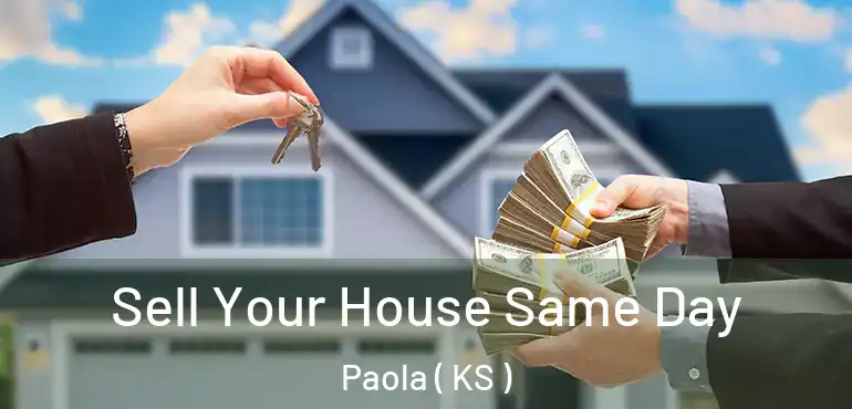  Sell Your House Same Day Paola ( KS )